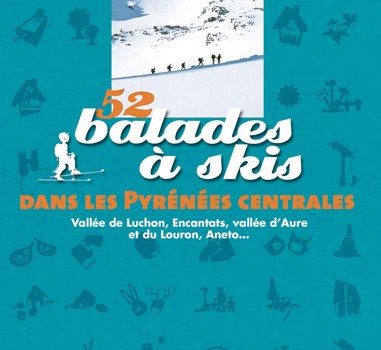52 Balades à skis dans les Pyrénées centrales