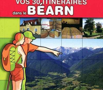 Vos 30 itinéraires dans le Béarn