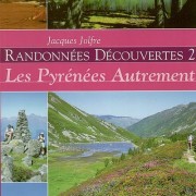 Randonnées découvertes 2 : les Pyrénées autrement