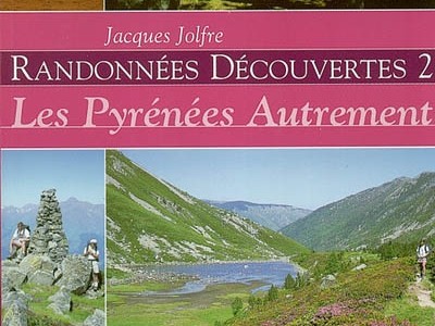 Randonnées découvertes 2 : les Pyrénées autrement