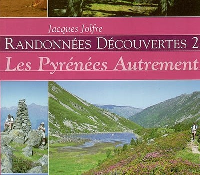 Randonnées découvertes 2 : les Pyrénées autrement